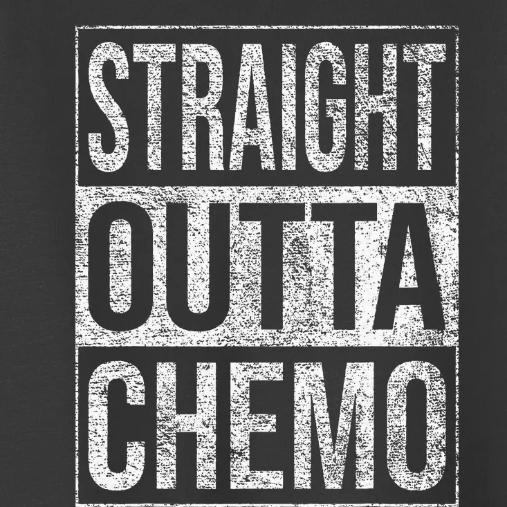 Straight Outta Chemo Chemotherapy Cancer Treatment Toddler T-Shirt