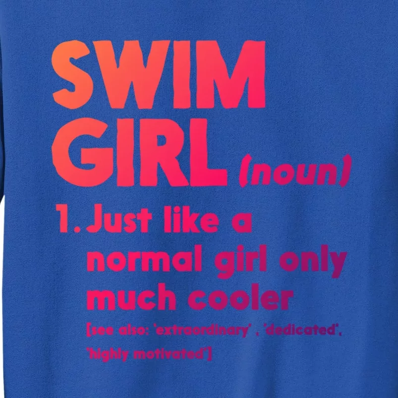 Swim Only Cooler Definition Swimmers Gift Tall Sweatshirt