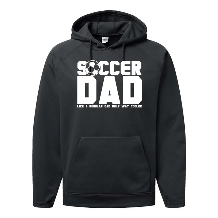 Soccer Dad Like A Regular Dad But Way Cooler Performance Fleece Hoodie