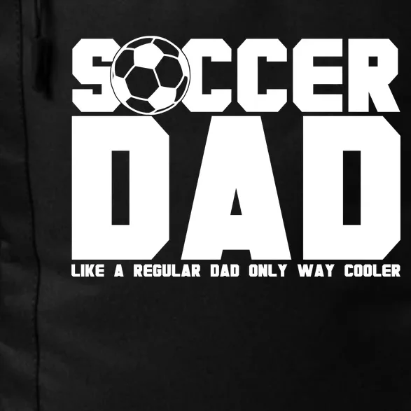 Soccer Dad Like A Regular Dad But Way Cooler Daily Commute Backpack