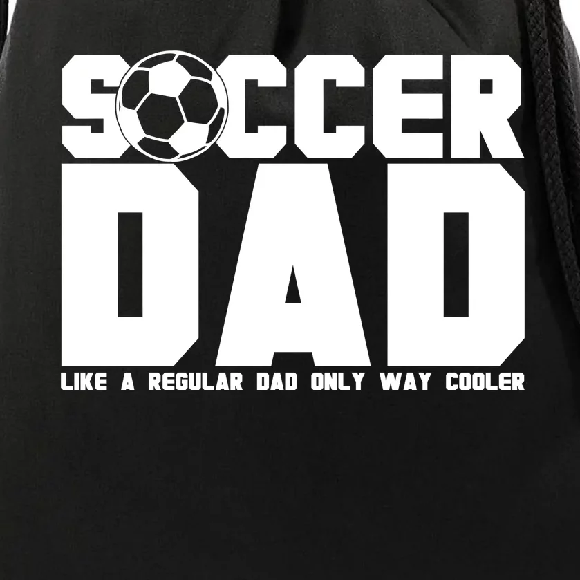 Soccer Dad Like A Regular Dad But Way Cooler Drawstring Bag