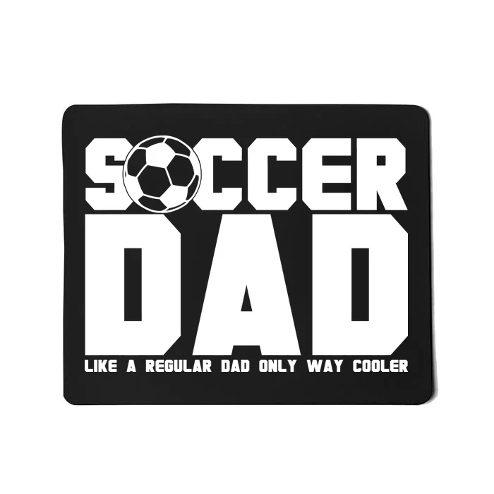 Soccer Dad Like A Regular Dad But Way Cooler Mousepad