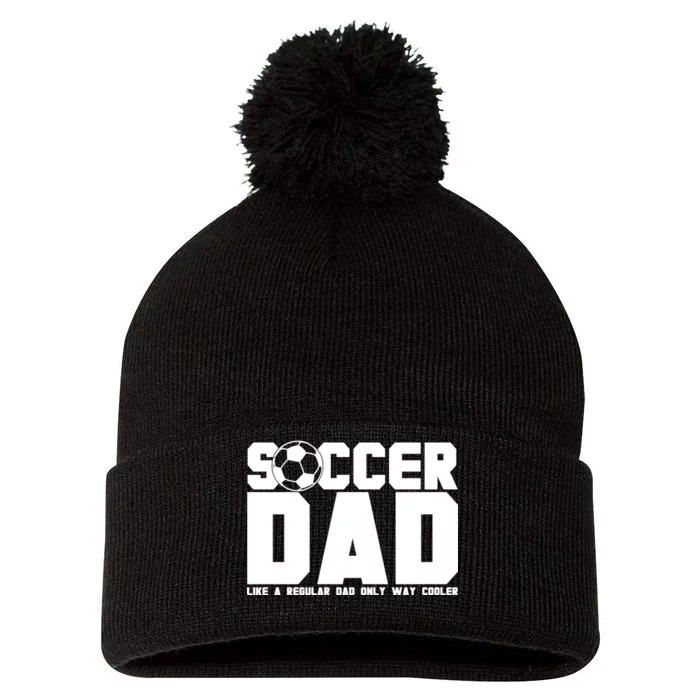 Soccer Dad Like A Regular Dad But Way Cooler Pom Pom 12in Knit Beanie