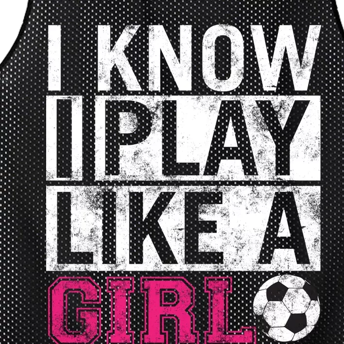 Soccer I Know I Play Like a Girl Mesh Reversible Basketball Jersey Tank