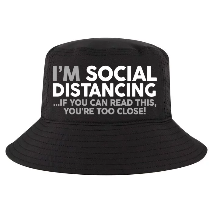 Social Distancing If You Can Read This You're Too Close Cool Comfort Performance Bucket Hat