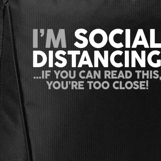 Social Distancing If You Can Read This You're Too Close City Backpack