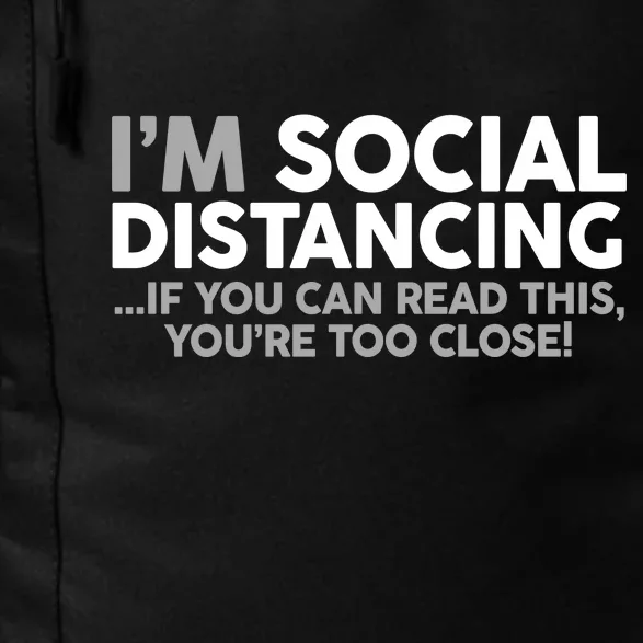 Social Distancing If You Can Read This You're Too Close Daily Commute Backpack