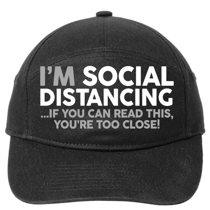 Social Distancing If You Can Read This You're Too Close 7-Panel Snapback Hat