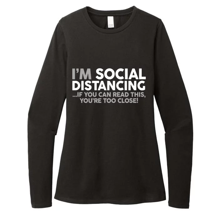 Social Distancing If You Can Read This You're Too Close Womens CVC Long Sleeve Shirt