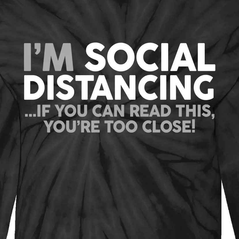 Social Distancing If You Can Read This You're Too Close Tie-Dye Long Sleeve Shirt