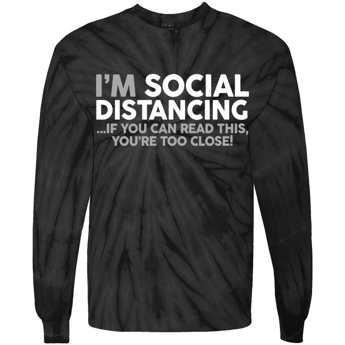 Social Distancing If You Can Read This You're Too Close Tie-Dye Long Sleeve Shirt