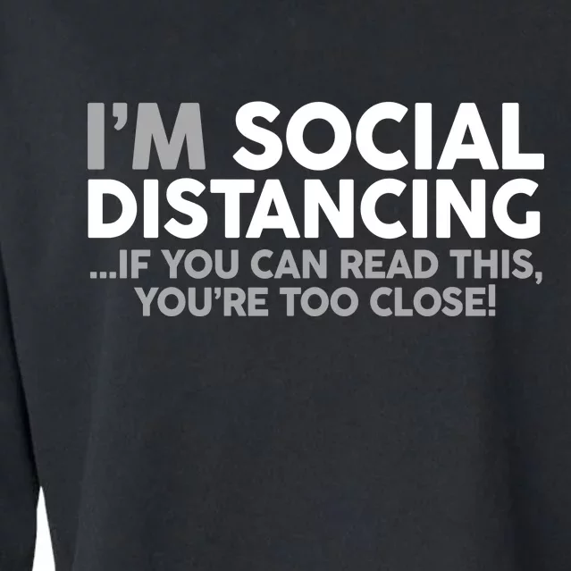 Social Distancing If You Can Read This You're Too Close Cropped Pullover Crew