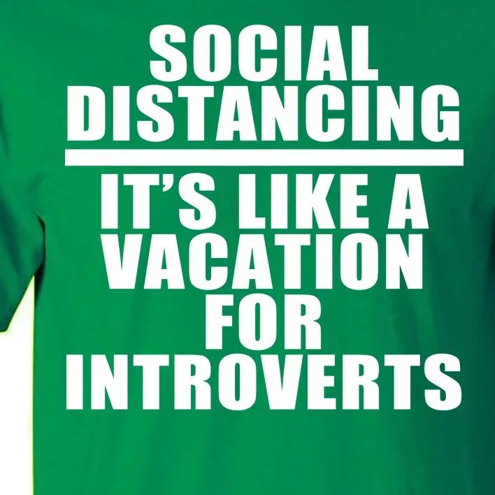 Social Distancing Like A Vacation For Introverts Tall T-Shirt