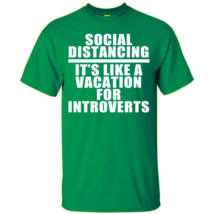 Social Distancing Like A Vacation For Introverts Tall T-Shirt