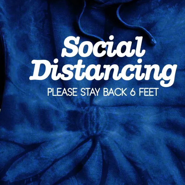 Social Distancing Please Stay Back 6 Feet Tie Dye Hoodie