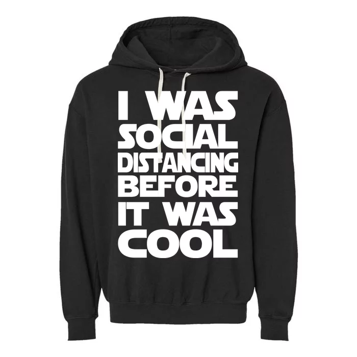 Social Distancing Was Cool Introvert Quarantine Garment-Dyed Fleece Hoodie