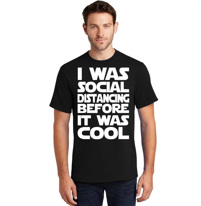 Social Distancing Was Cool Introvert Quarantine Tall T-Shirt