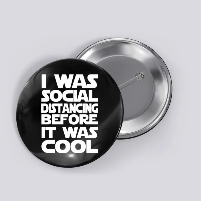 Social Distancing Was Cool Introvert Quarantine Button