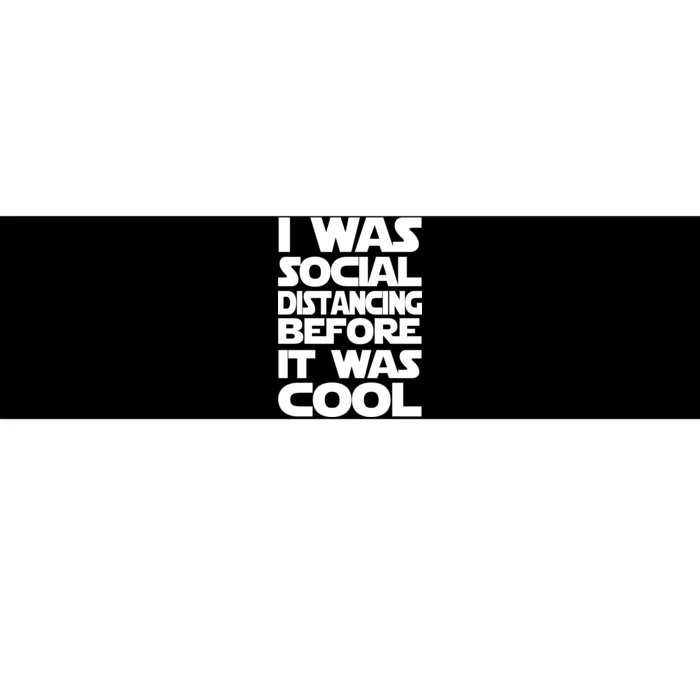 Social Distancing Was Cool Introvert Quarantine Bumper Sticker