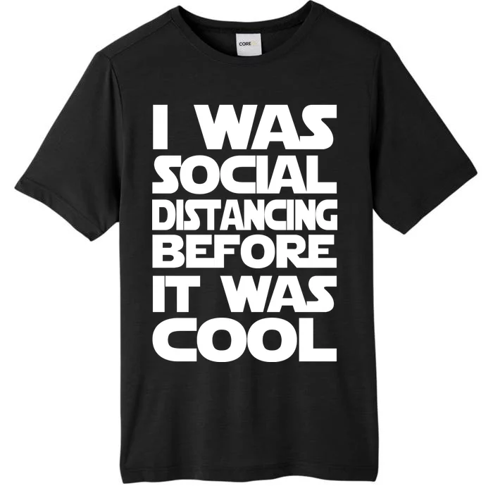 Social Distancing Was Cool Introvert Quarantine ChromaSoft Performance T-Shirt