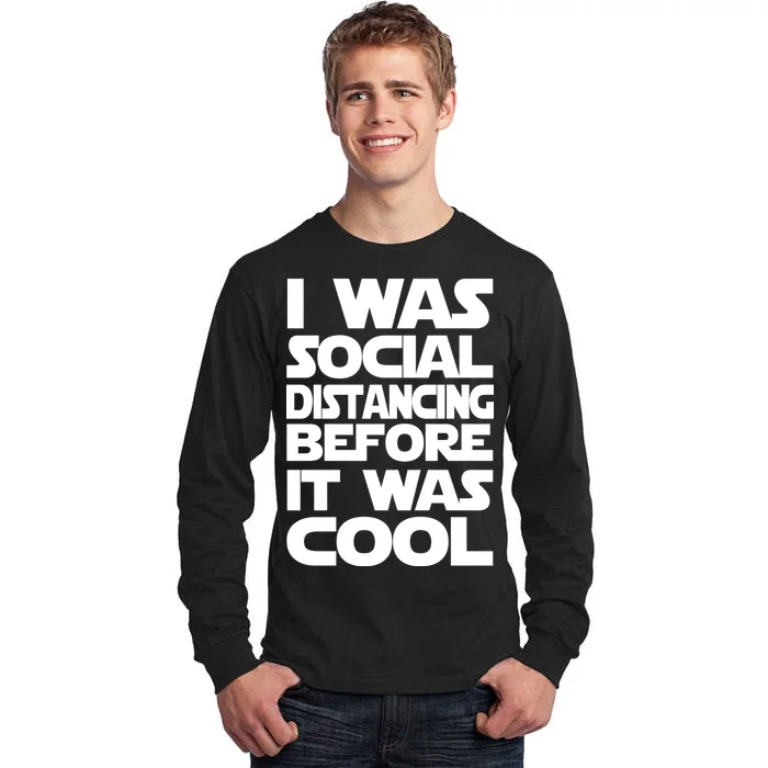 Social Distancing Was Cool Introvert Quarantine Tall Long Sleeve T-Shirt