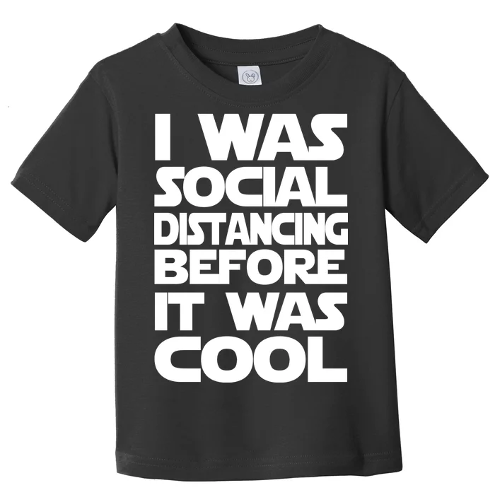 Social Distancing Was Cool Introvert Quarantine Toddler T-Shirt