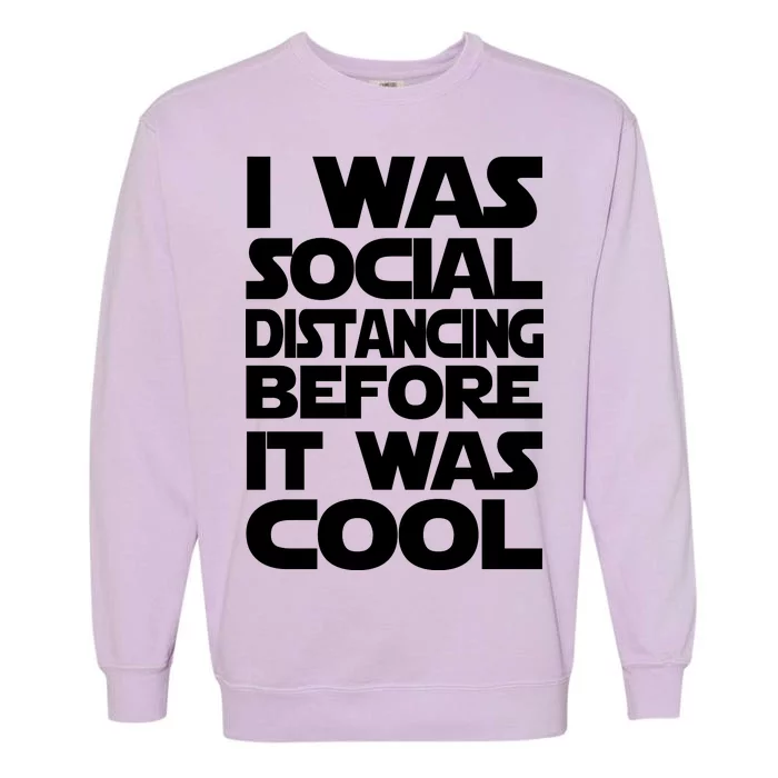 Social Distancing Was Cool Introvert Quarantine Garment-Dyed Sweatshirt