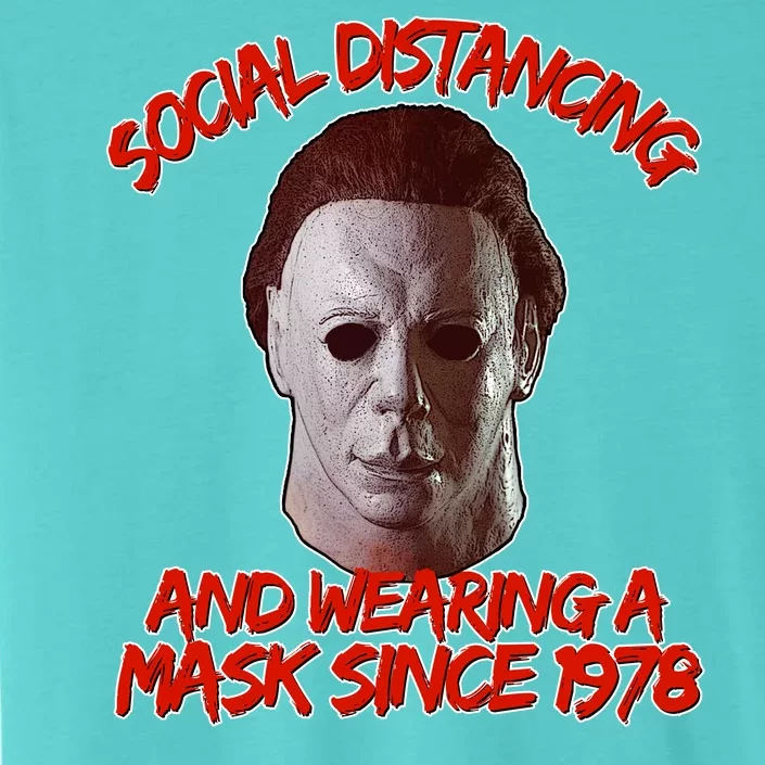 Social Distancing Wearing A Mask Since 1978 Halloween ChromaSoft Performance T-Shirt