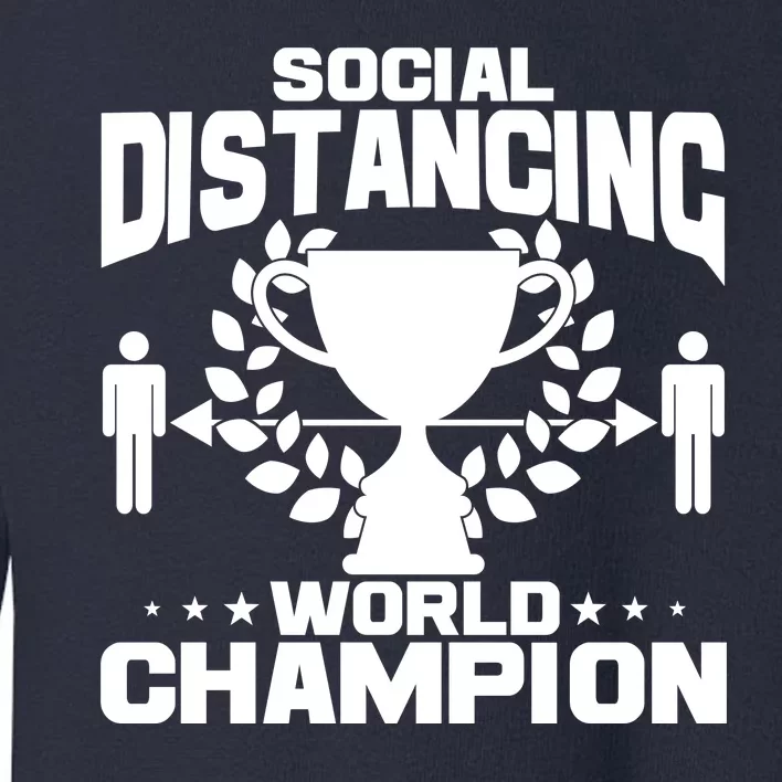 Social Distancing World Champion Trophy Toddler Sweatshirt