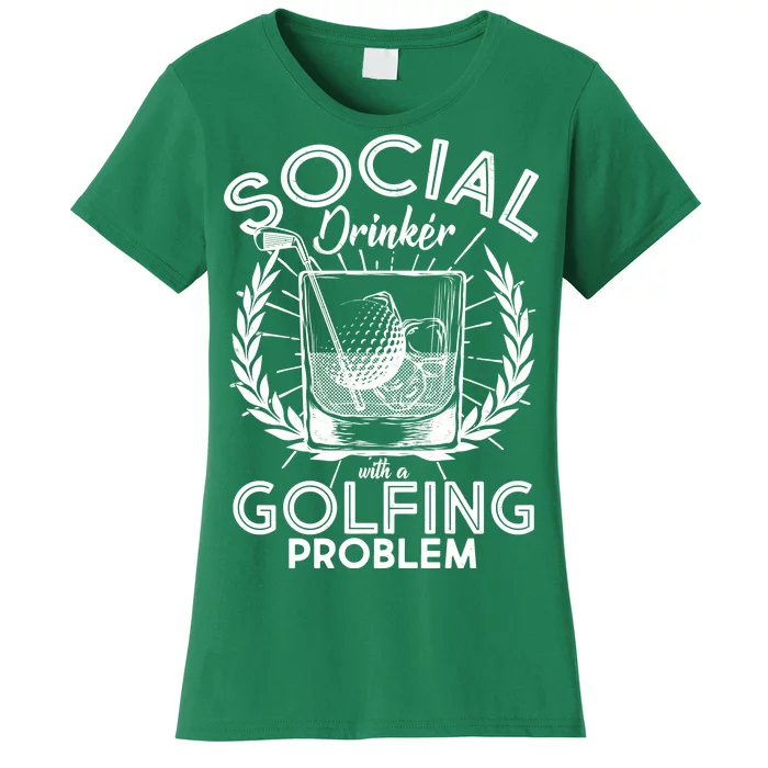 Social Drinker with a Golfing Problem Women's T-Shirt