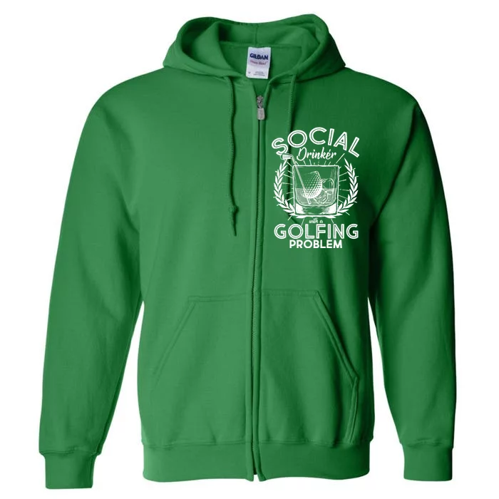 Social Drinker with a Golfing Problem Full Zip Hoodie