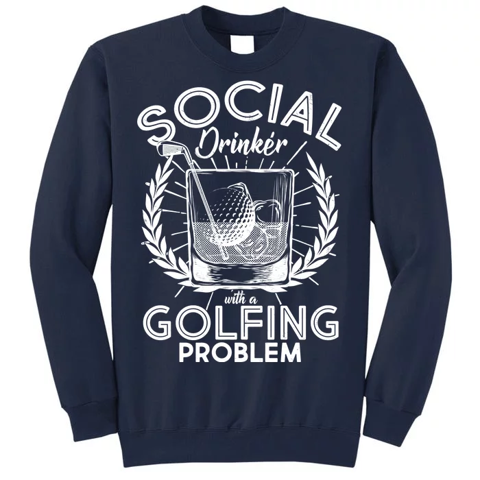 Social Drinker with a Golfing Problem Tall Sweatshirt