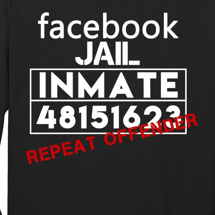 Social Media Jail Inmate Repeat Offender Long Sleeve Shirt