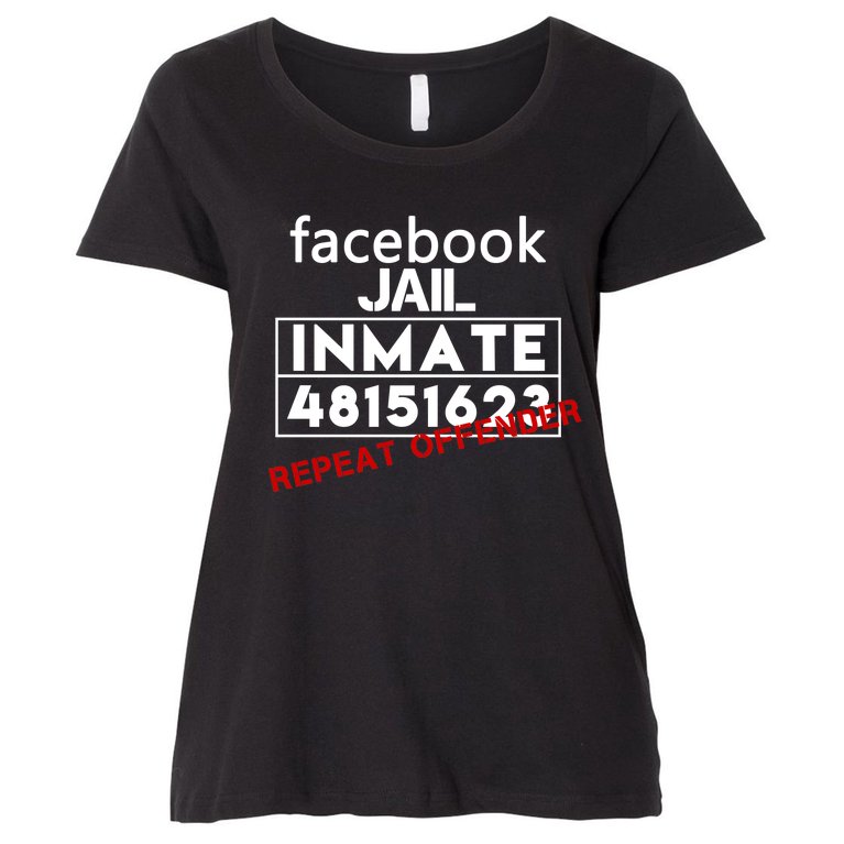 Social Media Jail Inmate Repeat Offender Women's Plus Size T-Shirt