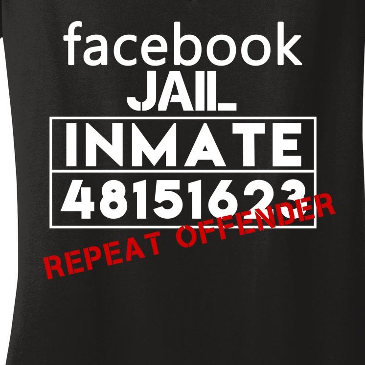 Social Media Jail Inmate Repeat Offender Women's V-Neck T-Shirt