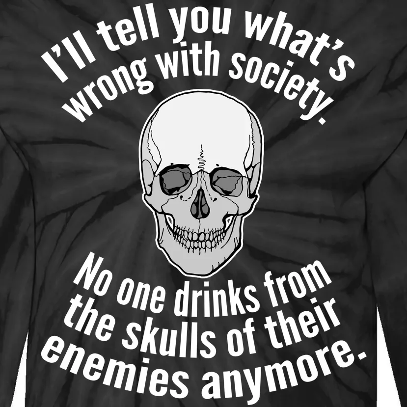 Society No One Drinks From Skulls Of Their Enemies Tie-Dye Long Sleeve Shirt