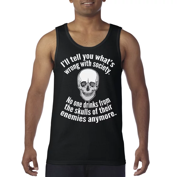 Society No One Drinks From Skulls Of Their Enemies Tank Top