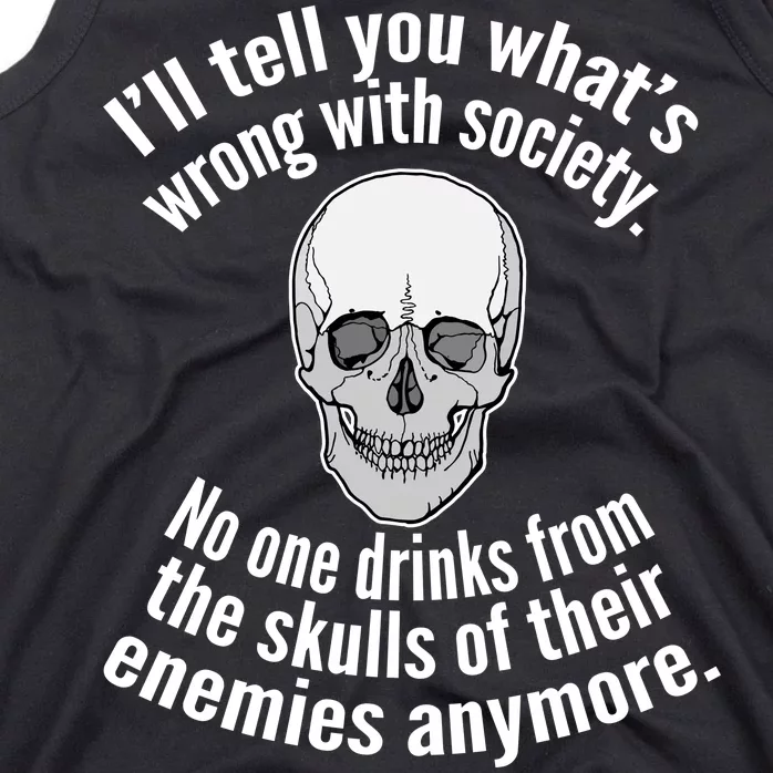 Society No One Drinks From Skulls Of Their Enemies Tank Top