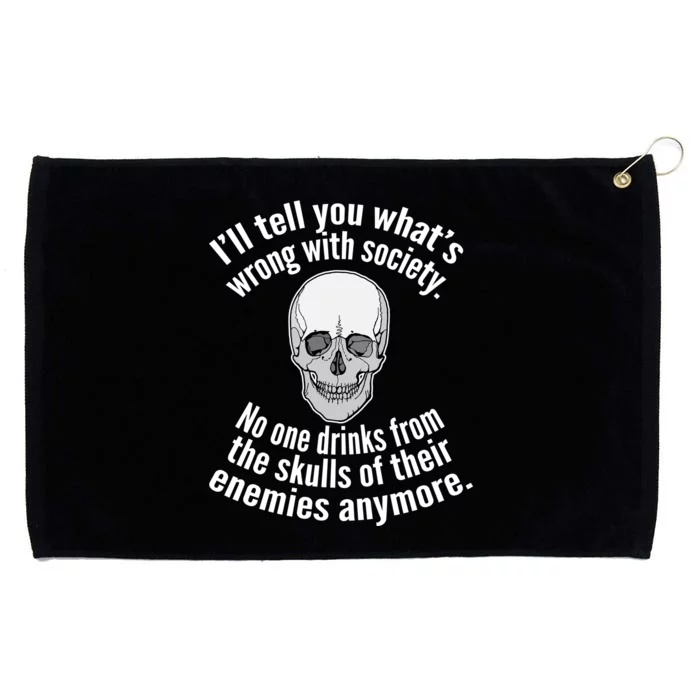 Society No One Drinks From Skulls Of Their Enemies Grommeted Golf Towel