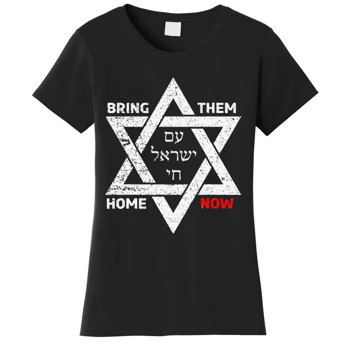 Star Of David Israel Am Yisrael Chai Bring Them Home Now Women's T-Shirt