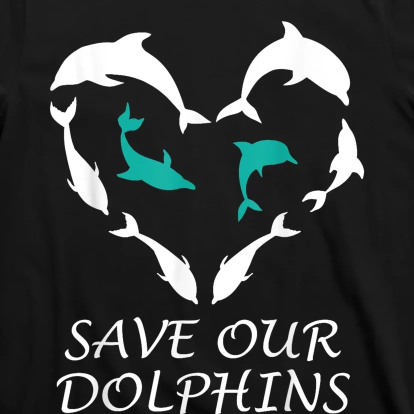 Save Our Dolphins Heart Dolphin Rights Island Love Dolphin T-Shirt