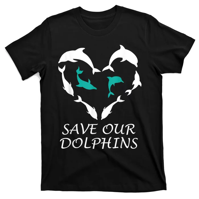 Save Our Dolphins Heart Dolphin Rights Island Love Dolphin T-Shirt