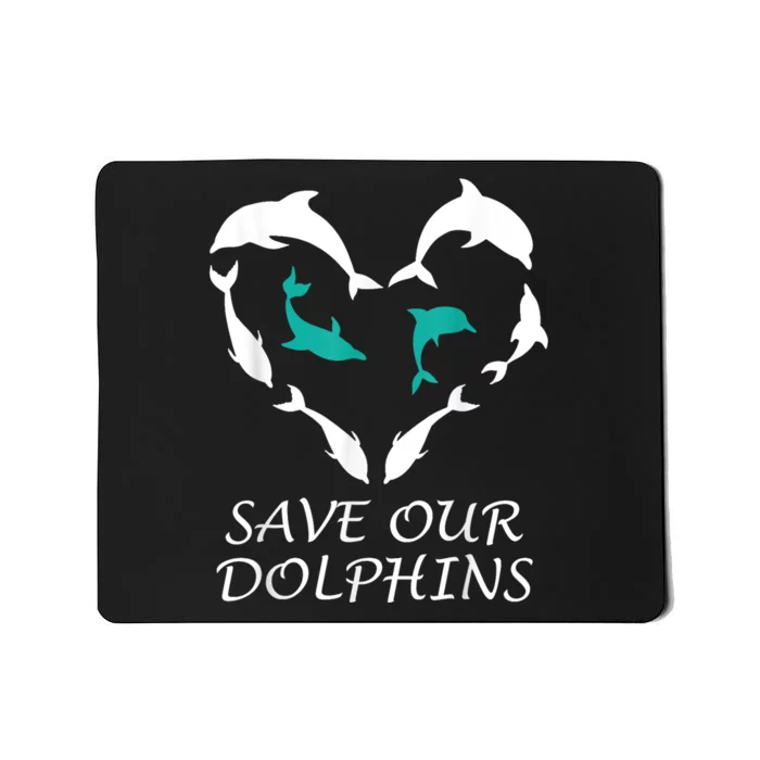 Save Our Dolphins Heart Dolphin Rights Island Love Dolphin Mousepad