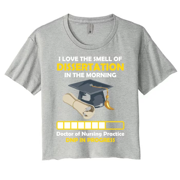 Smell Of Dissertation Doctor Of Nursing Practice Graduate Gift Women's Crop Top Tee