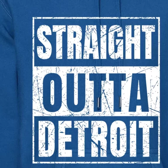 Straight Outta Detroit Michigan Great Gift Premium Hoodie