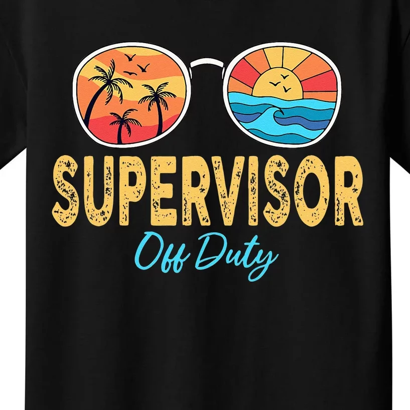 Supervisor Off Duty Sunglasses Happy Last Day Of School Kids T-Shirt