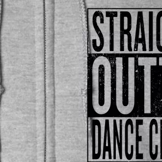 Straight Outta Dance Class Great Dancer Dancing Full Zip Hoodie