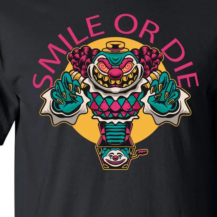 Smile Or Die Scary Clown Tall T-Shirt