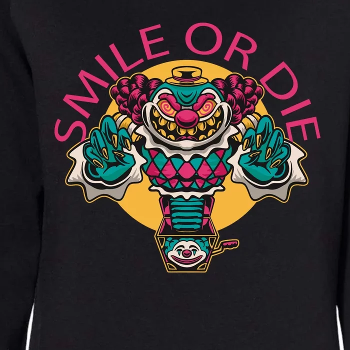 Smile Or Die Scary Clown Womens California Wash Sweatshirt