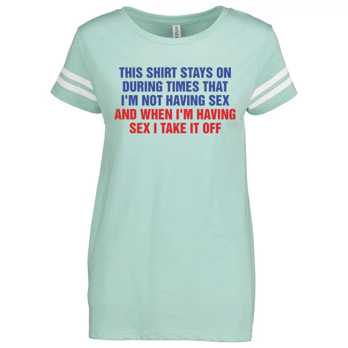 Stays On During Times That I’M Not Having Sex Enza Ladies Jersey Football T-Shirt